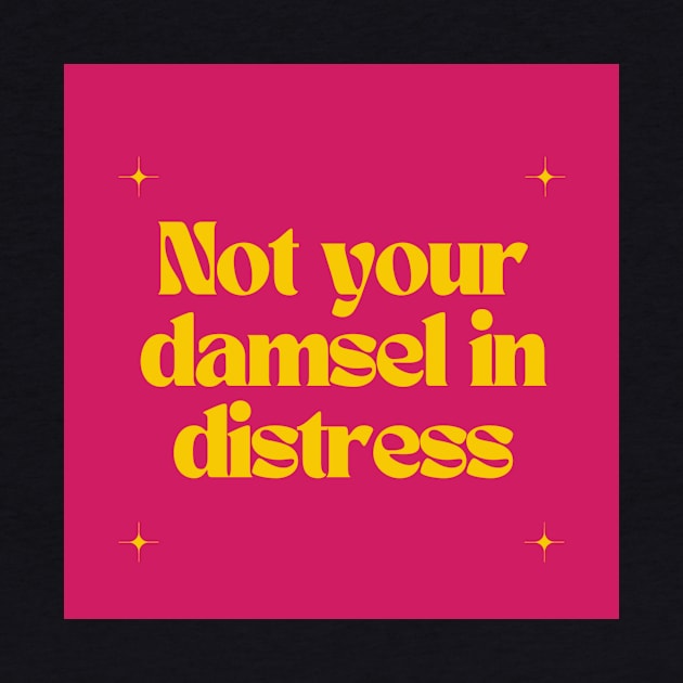 Not your damsel in distress by Outlaw Spirit